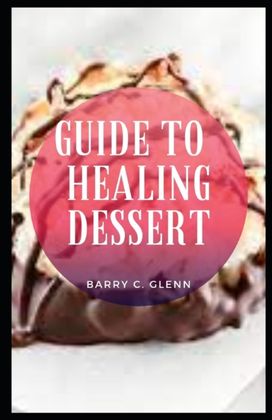 Guide to Healing Dessert Guide to Healing Dessert