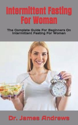 Intermittent Fasting for Woman Intermittent Fasting for Woman