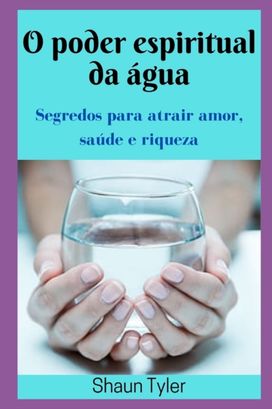 O Poder Espiritual Da Agua