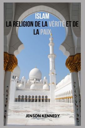 Islam La Religion De La Verite Et De La Paix