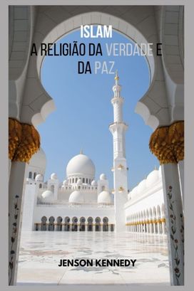 Islamismo a Religiao Da Verdade E Da Paz