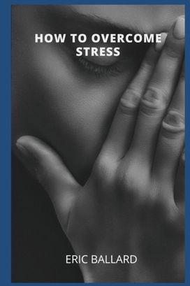 How to Overcome Stress How to Overcome Stress