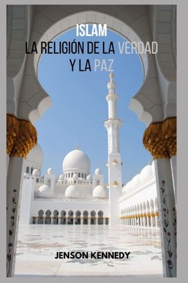 Islam La Religion De La Verdad Y La Paz