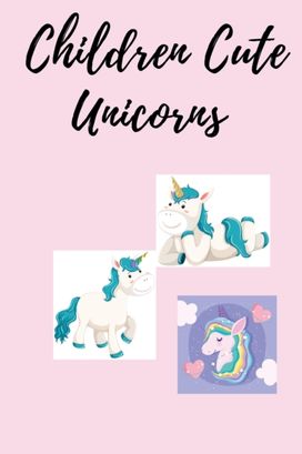 Children Cute Unicorns Children Cute Unicorns
