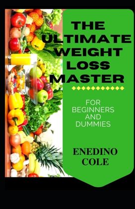 The Ultimate Weight Loss Master for Beginners and Dummies