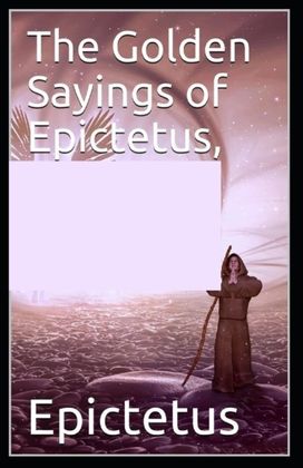 The Golden Sayings of Epictetus( Illustrated Edition)