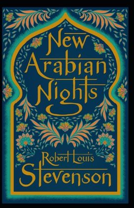 The New Arabian Nights Annotated The New Arabian Nights Annotated