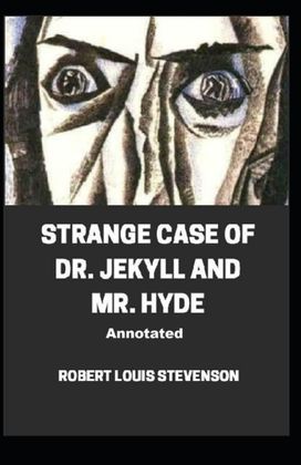 Strange Case of Dr. Jekyll and Mr. Hyde Annotated