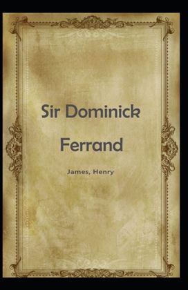 Sir Dominick Ferrand Henry James Sir Dominick Ferrand Henry James