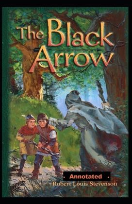 The Black Arrow Annotated The Black Arrow Annotated
