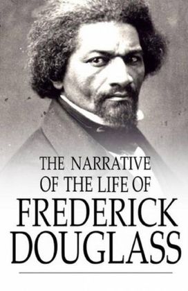 Narrative of the Life of Frederick Douglass Narrative of the Life of Frederick Douglass