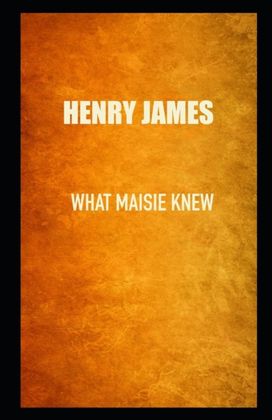 What Maisie Knew What Maisie Knew