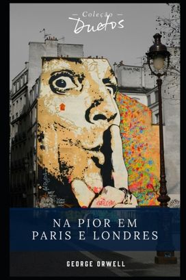 Na Pior Em Londres E Paris (Colecao Duetos) Na Pior Em Londres E Paris (Colecao Duetos)