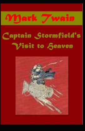 Captain Stormfield's Visit to Heaven Annotated Captain Stormfield's Visit to Heaven Annotated