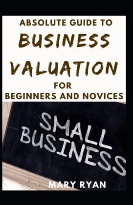 Absolute Guide to Business Valuation for Beginners and Novices