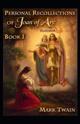 Personal Recollections of Joan of Arc Illustrated Personal Recollections of Joan of Arc Illustrated