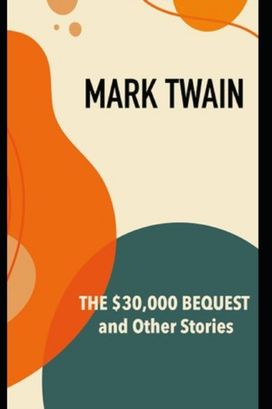 The $30,000 Bequest and Other Stories Illustrated The $30,000 Bequest and Other Stories Illustrated