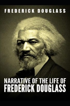 Narrative of the Life of Frederick Douglass Narrative of the Life of Frederick Douglass