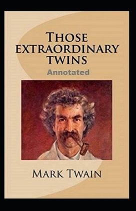 Those Extraordinary Twins Annotated Those Extraordinary Twins Annotated