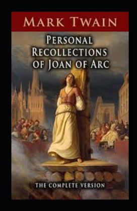 Personal Recollections of Joan of Arc Annotated Personal Recollections of Joan of Arc Annotated