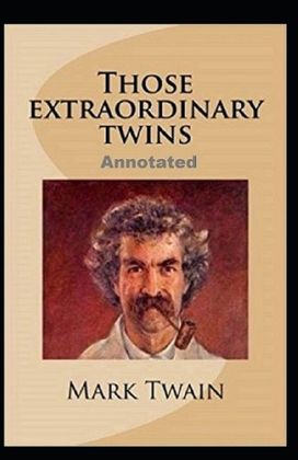 Those Extraordinary Twins Annotated Those Extraordinary Twins Annotated