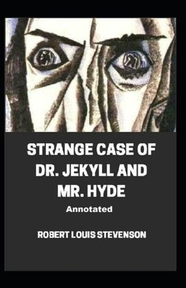 Strange Case of Dr. Jekyll and Mr. Hyde Annotated