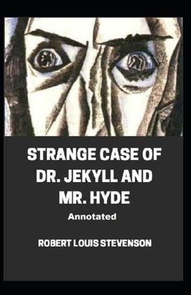 Strange Case of Dr. Jekyll and Mr. Hyde Annotated