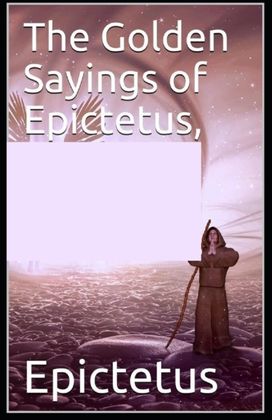 The Golden Sayings of Epictetus( Illustrated Edition)