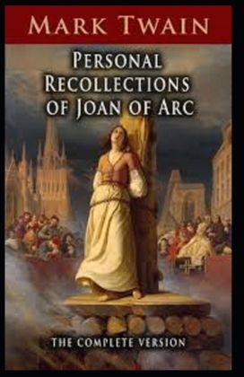 Personal Recollections of Joan of Arc Annotated Personal Recollections of Joan of Arc Annotated