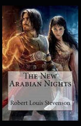 The New Arabian Nights -Collection of Short Stories- Stevenson's Collections-Annotated