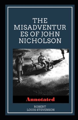The Misadventures of John Nicholson Annotated The Misadventures of John Nicholson Annotated