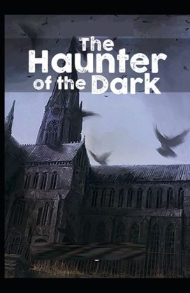 The Haunter of the Dark The Haunter of the Dark
