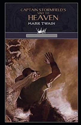 Captain Stormfield's Visit to Heaven Annotated Captain Stormfield's Visit to Heaven Annotated