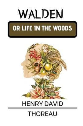 Walden or Life in the Woods by Henry David Thoreau