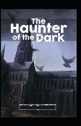 The Haunter of the Dark; Illustrated The Haunter of the Dark; Illustrated