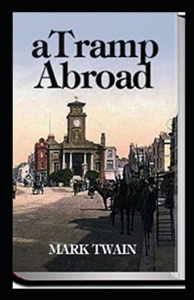 A Tramp Abroad, Part 1 Annotated A Tramp Abroad, Part 1 Annotated