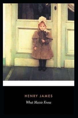 What Maisie Knew( Illustrated Edition) What Maisie Knew( Illustrated Edition)