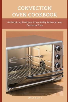 Convection Oven Cookbook
