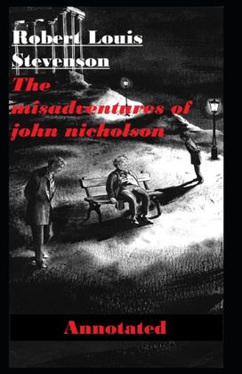 The Misadventures of John Nicholson ;Illustrated