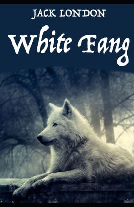White Fang Novel by Jack London