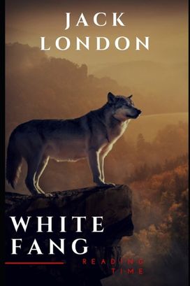 White Fang Novel by Jack London White Fang Novel by Jack London