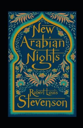 The New Arabian Nights Annotated The New Arabian Nights Annotated