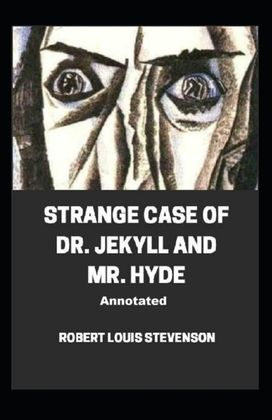 Strange Case of Dr. Jekyll and Mr. Hyde Annotated