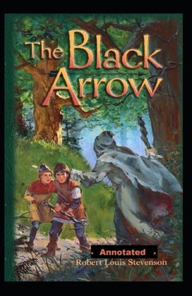 The Black Arrow Annotated The Black Arrow Annotated