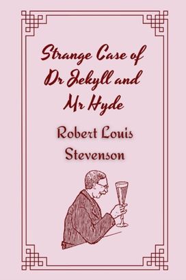 Strange Case of Dr Jekyll and Mr Hyde by Robert Louis Stevenson Strange Case of Dr Jekyll and Mr Hyde by Robert Louis Stevenson