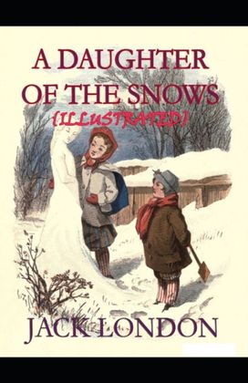 A Daughter of the Snows Illustrated