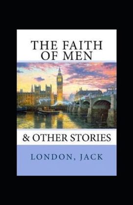 The Faith of Men Annotated