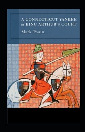 A Connecticut Yankee in King Arthur's Court Annotated A Connecticut Yankee in King Arthur's Court Annotated