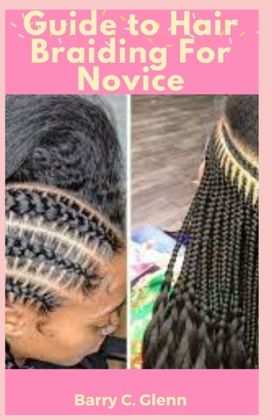 Guide to Hair Braiding for Novice Guide to Hair Braiding for Novice