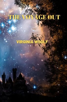 The Voyage Out by Virginia Woolf The Voyage Out by Virginia Woolf